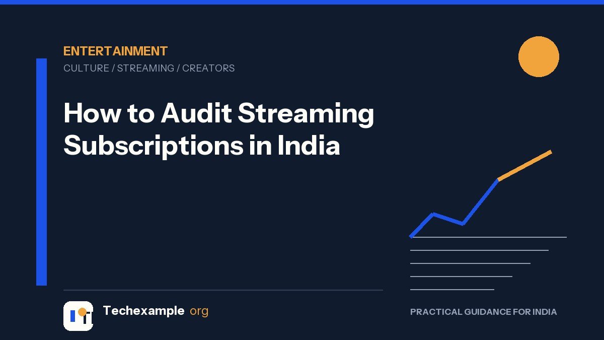 How to Audit Streaming Subscriptions in India — Techexample Org