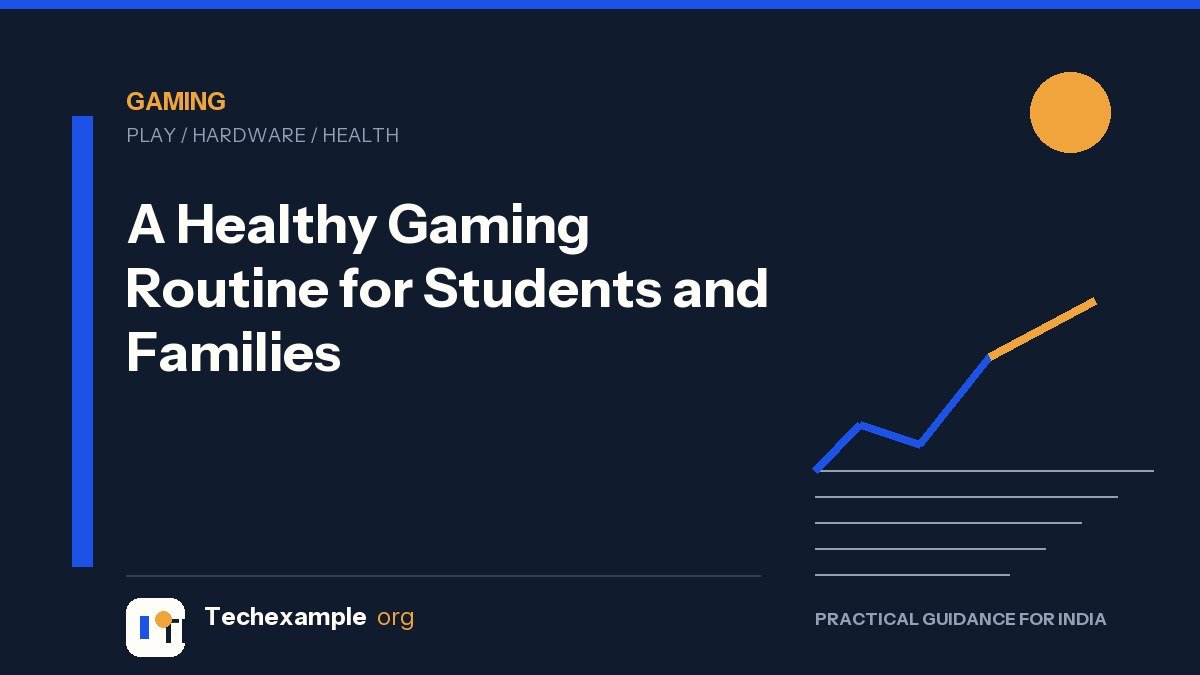 A Healthy Gaming Routine for Students and Families — Techexample Org