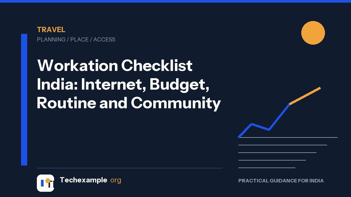 Workation Checklist India: Internet, Budget, Routine and Community — Techexample Org